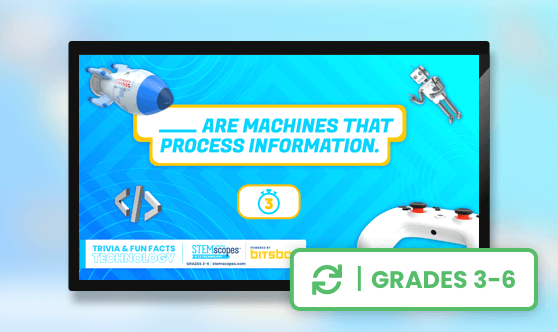 Tech Trivia - Grades 3-6 - STEMscopes