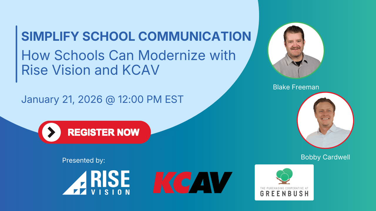 Simplify School Communication: How Schools Can Modernize with Rise Vision and KCAV